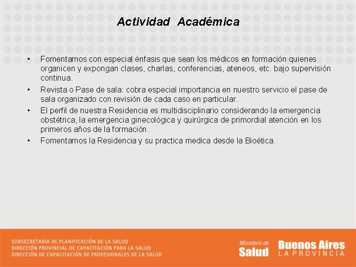 Actividad Académica • • Fomentamos con especial énfasis que sean los médicos en formación