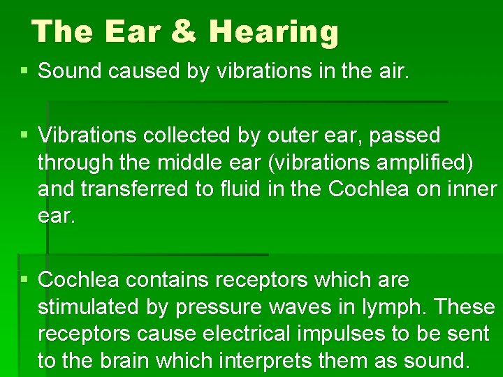 The Ear & Hearing § Sound caused by vibrations in the air. § Vibrations