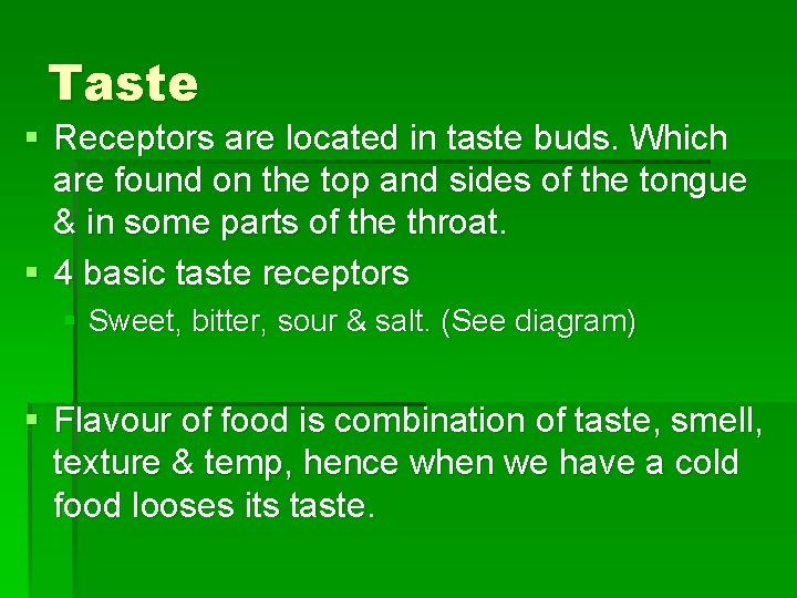 Taste § Receptors are located in taste buds. Which are found on the top