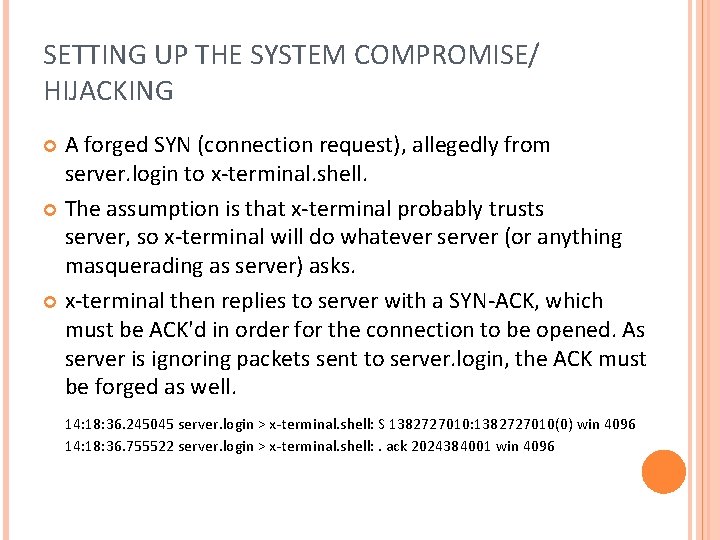 SETTING UP THE SYSTEM COMPROMISE/ HIJACKING A forged SYN (connection request), allegedly from server. SETTING UP THE SYSTEM COMPROMISE/ HIJACKING A forged SYN (connection request), allegedly from server.