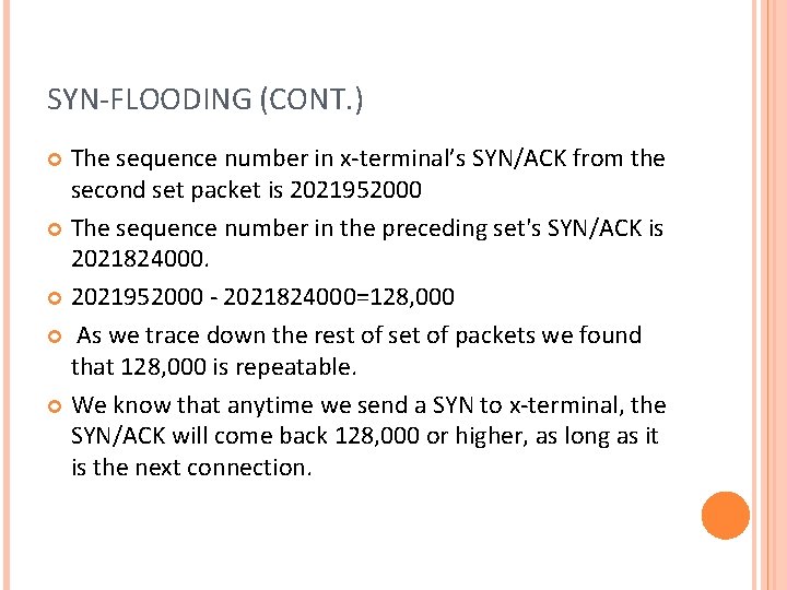 SYN-FLOODING (CONT. ) The sequence number in x-terminal’s SYN/ACK from the second set packet SYN-FLOODING (CONT. ) The sequence number in x-terminal’s SYN/ACK from the second set packet