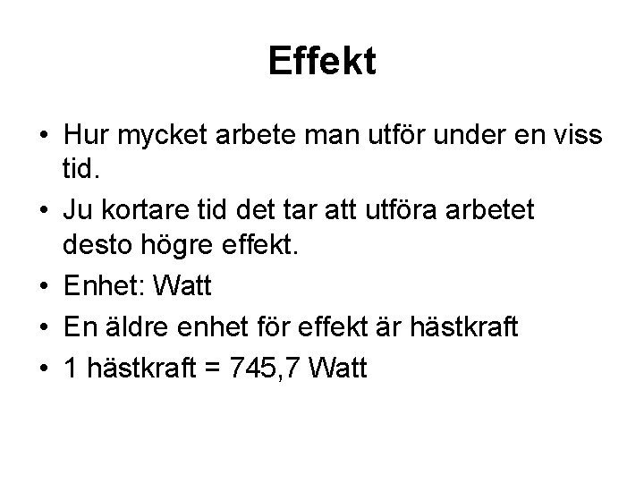 Effekt • Hur mycket arbete man utför under en viss tid. • Ju kortare