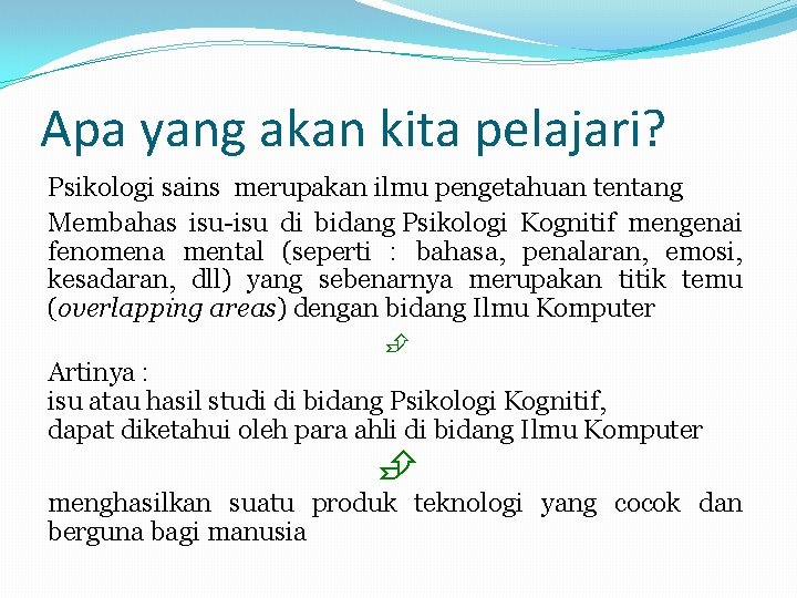 Apa yang akan kita pelajari? Psikologi sains merupakan ilmu pengetahuan tentang Membahas isu-isu di