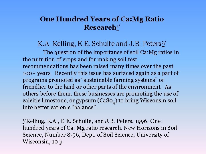 One Hundred Years of Ca: Mg Ratio Research 1/ K. A. Kelling, E. E.