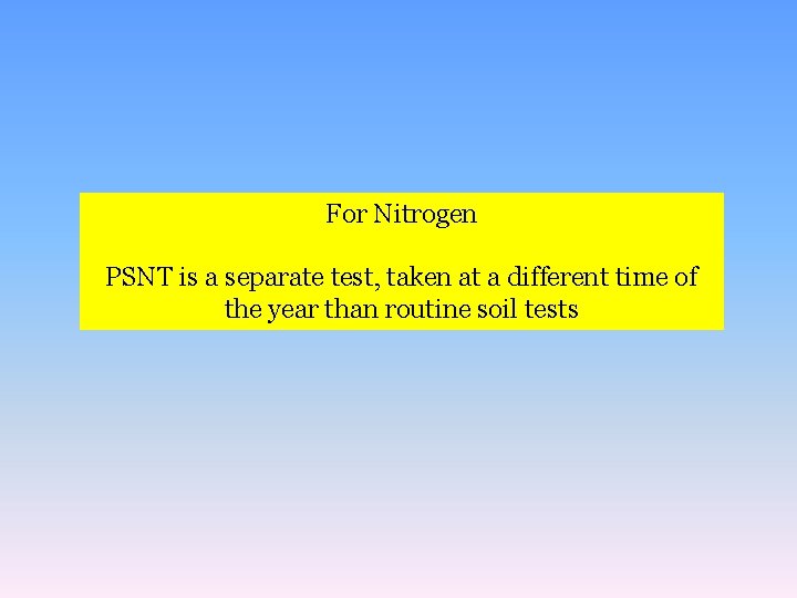 For Nitrogen PSNT is a separate test, taken at a different time of the