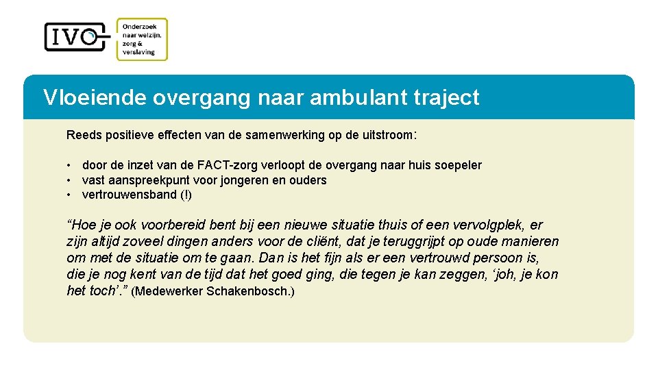 Vloeiende overgang naar ambulant traject Reeds positieve effecten van de samenwerking op de uitstroom: