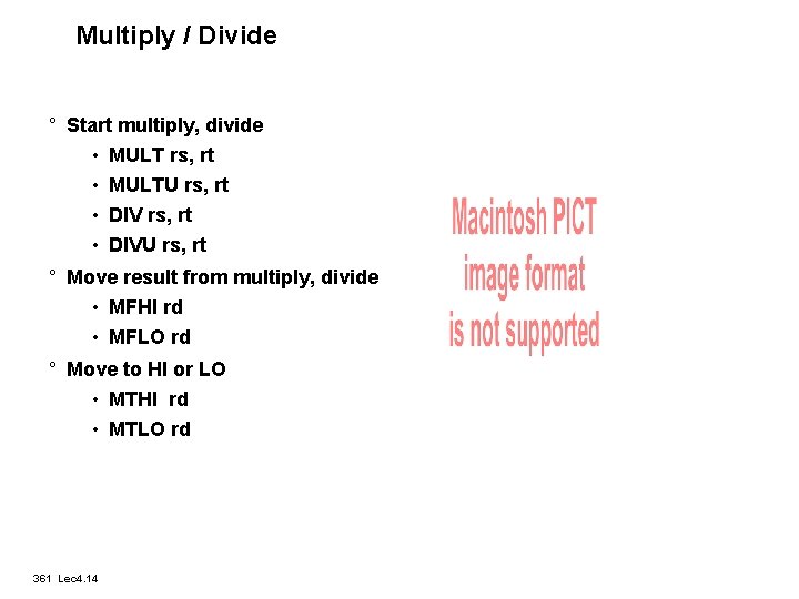 Multiply / Divide ° Start multiply, divide • MULT rs, rt • MULTU rs,