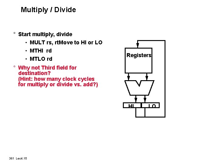 Multiply / Divide ° Start multiply, divide • MULT rs, rt. Move to HI
