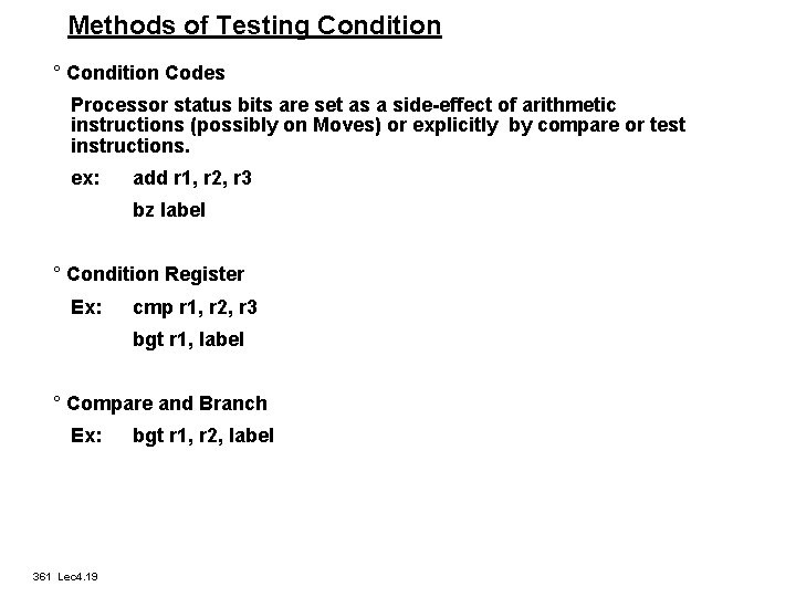 Methods of Testing Condition ° Condition Codes Processor status bits are set as a