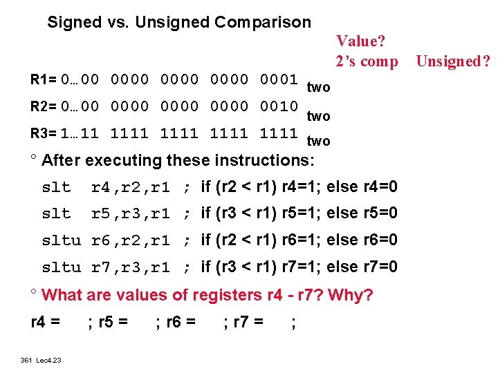 Signed vs. Unsigned Comparison Value? 2’s comp Unsigned? R 1= 0… 00 0000 0001