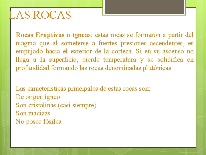 LAS ROCAS Rocas Eruptivas o ígneas: estas rocas se formaron a partir del magma