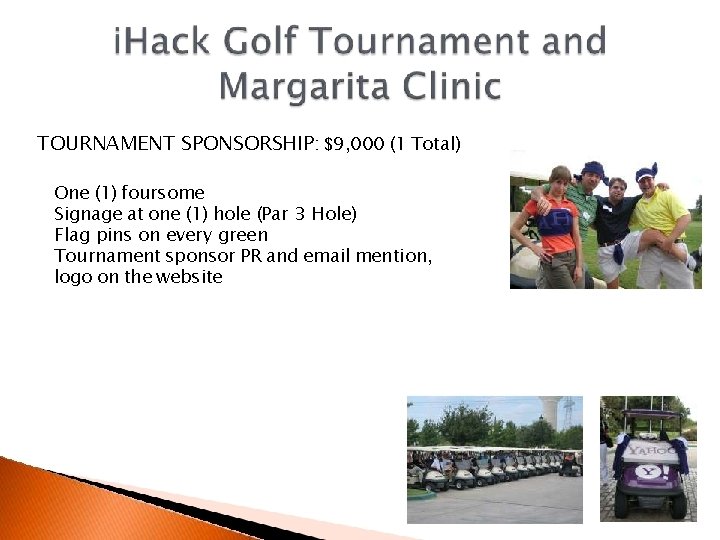 TOURNAMENT SPONSORSHIP: $9, 000 (1 Total) One (1) foursome Signage at one (1) hole