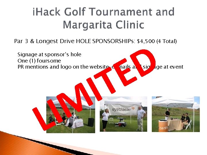 Par 3 & Longest Drive HOLE SPONSORSHIPs: $4, 500 (4 Total) D E T