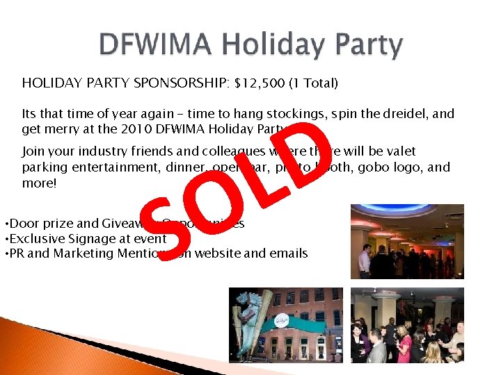 HOLIDAY PARTY SPONSORSHIP: $12, 500 (1 Total) D L Its that time of year