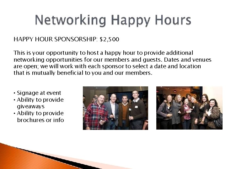 HAPPY HOUR SPONSORSHIP: $2, 500 This is your opportunity to host a happy hour