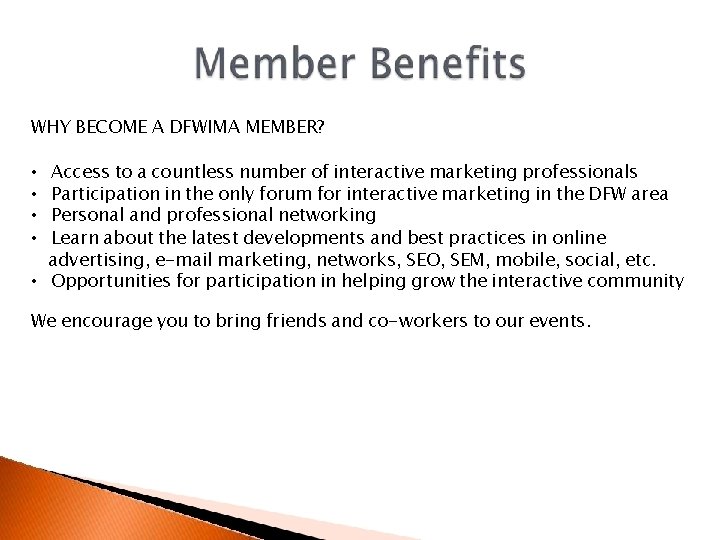 WHY BECOME A DFWIMA MEMBER? Access to a countless number of interactive marketing professionals