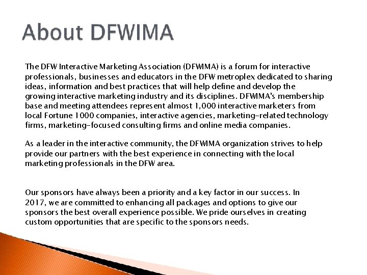 The DFW Interactive Marketing Association (DFWIMA) is a forum for interactive professionals, businesses and