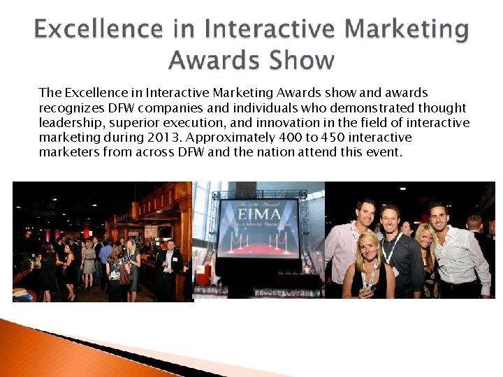 The Excellence in Interactive Marketing Awards show and awards recognizes DFW companies and individuals