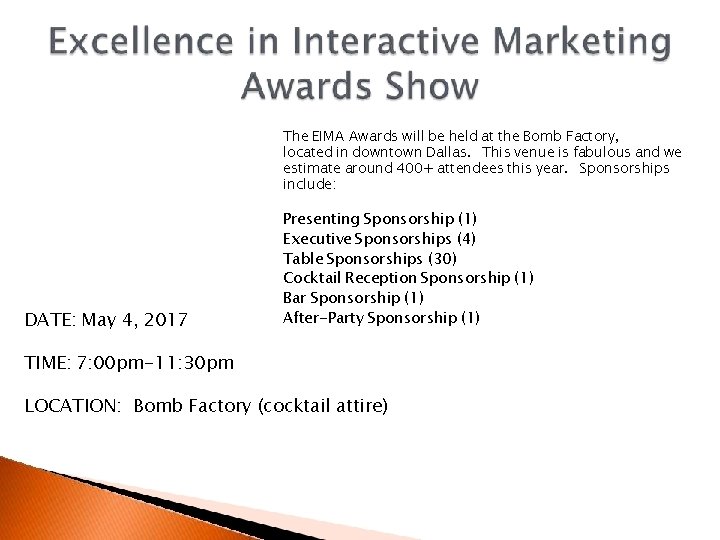 The EIMA Awards will be held at the Bomb Factory, located in downtown Dallas.