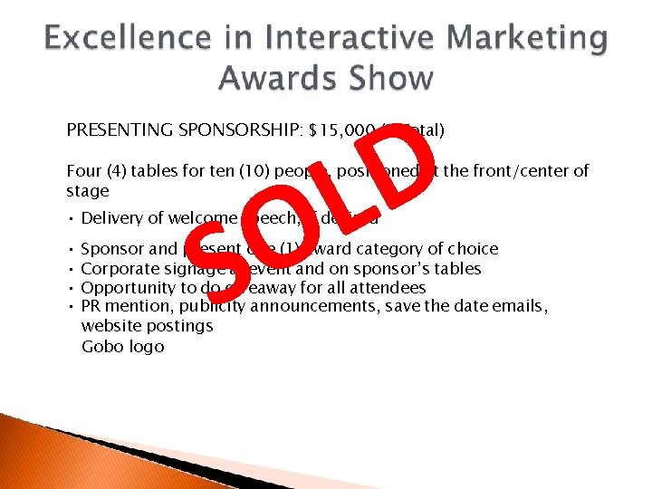 D L O S PRESENTING SPONSORSHIP: $15, 000 (1 Total) Four (4) tables for