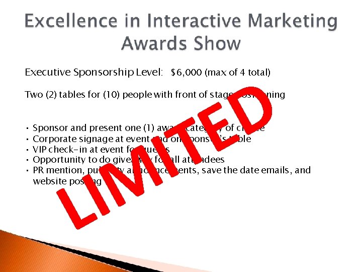 Executive Sponsorship Level: $6, 000 (max of 4 total) D E T I M