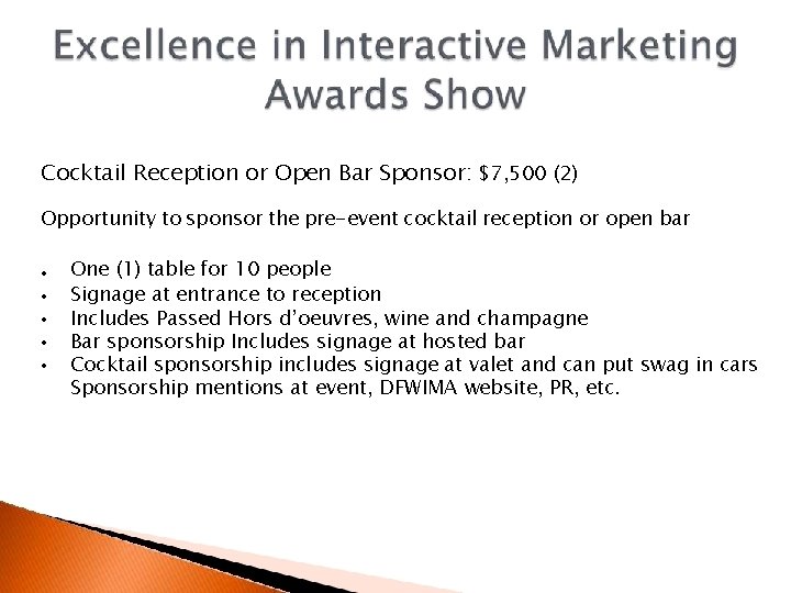 Cocktail Reception or Open Bar Sponsor: $7, 500 (2) Opportunity to sponsor the pre-event