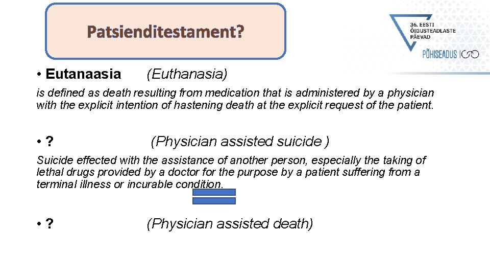 Patsienditestament? • Eutanaasia (Euthanasia) is defined as death resulting from medication that is administered