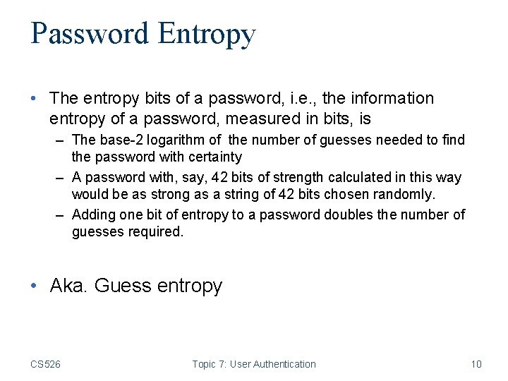 Password Entropy • The entropy bits of a password, i. e. , the information