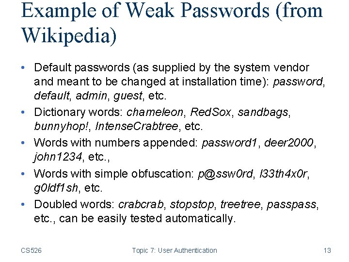 Example of Weak Passwords (from Wikipedia) • Default passwords (as supplied by the system