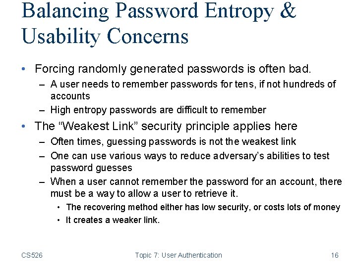 Balancing Password Entropy & Usability Concerns • Forcing randomly generated passwords is often bad.