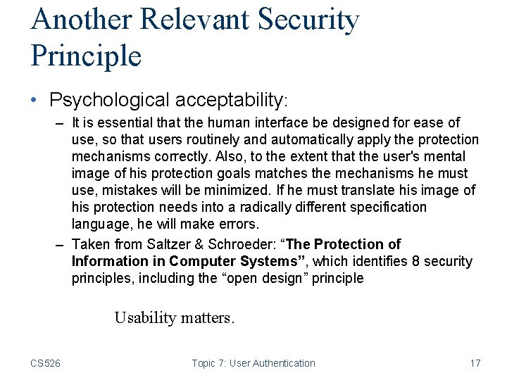 Another Relevant Security Principle • Psychological acceptability: – It is essential that the human