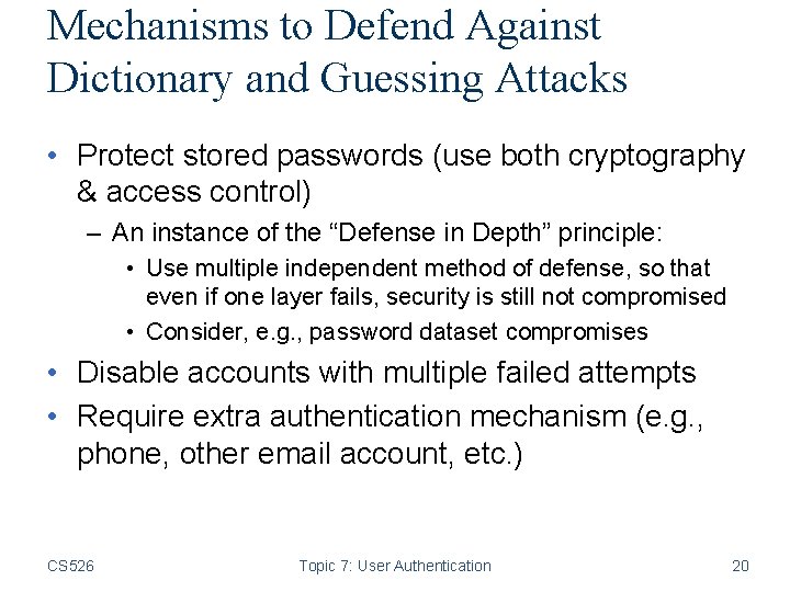 Mechanisms to Defend Against Dictionary and Guessing Attacks • Protect stored passwords (use both