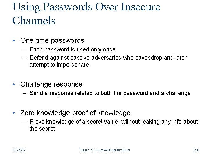 Using Passwords Over Insecure Channels • One-time passwords – Each password is used only