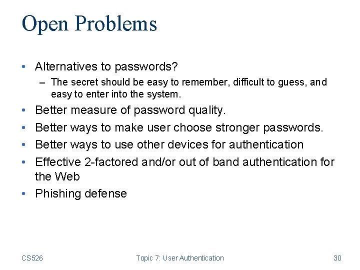 Open Problems • Alternatives to passwords? – The secret should be easy to remember,