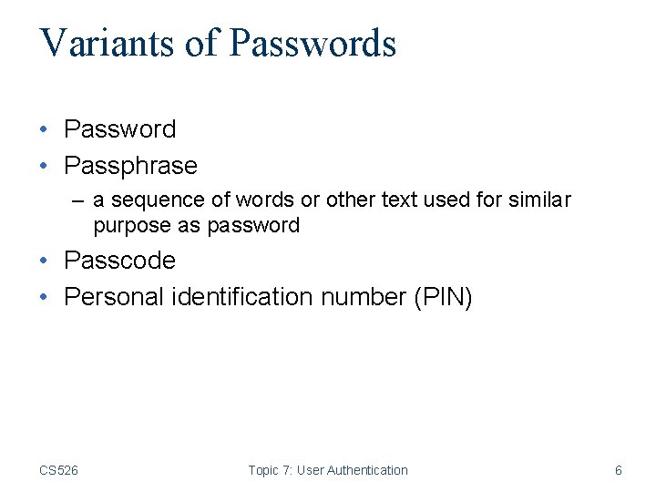 Variants of Passwords • Password • Passphrase – a sequence of words or other