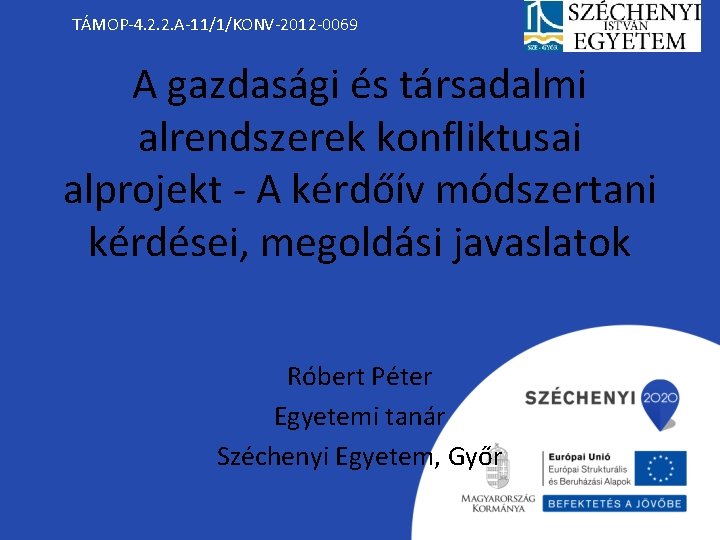 TÁMOP-4. 2. 2. A-11/1/KONV-2012 -0069 A gazdasági és társadalmi alrendszerek konfliktusai alprojekt - A