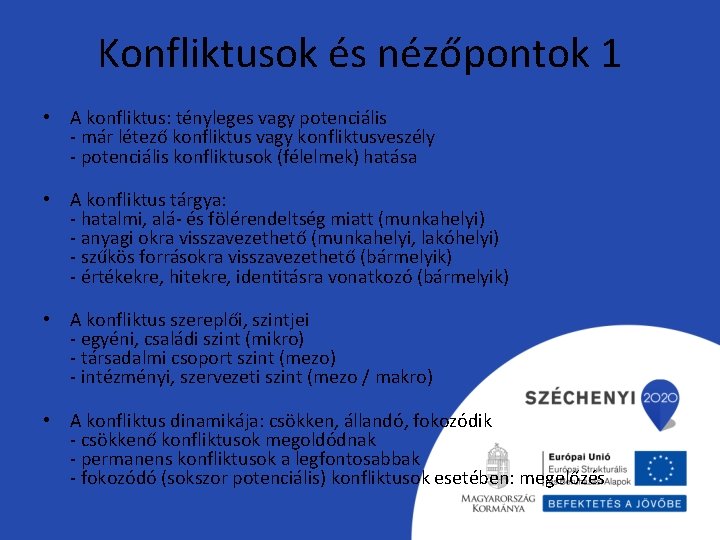 Konfliktusok és nézőpontok 1 • A konfliktus: tényleges vagy potenciális - már létező konfliktus