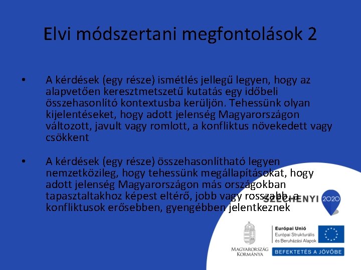 Elvi módszertani megfontolások 2 • A kérdések (egy része) ismétlés jellegű legyen, hogy az Elvi módszertani megfontolások 2 • A kérdések (egy része) ismétlés jellegű legyen, hogy az