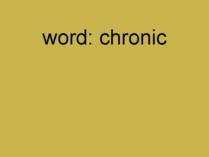 word: chronic 