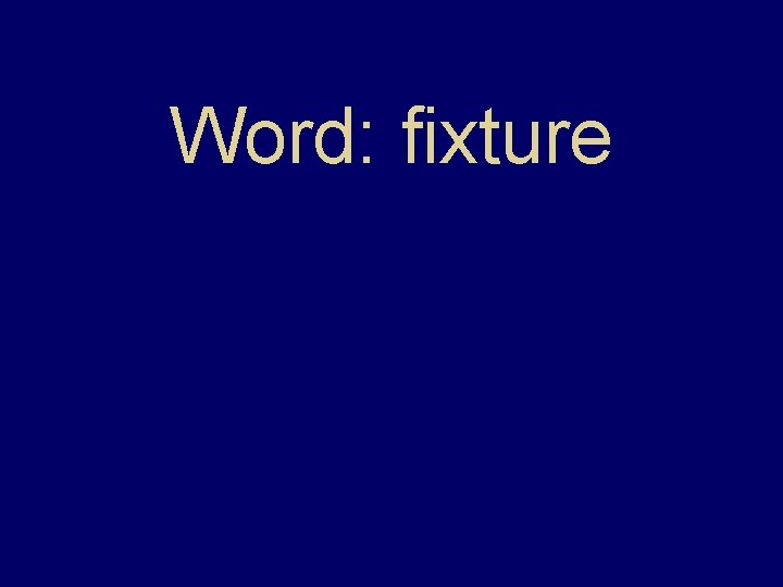 Word: fixture 