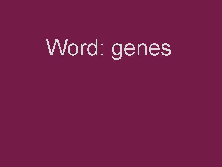 Word: genes 