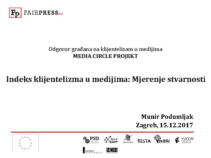 Odgovor građana na klijentelizam u medijima MEDIA CIRCLE PROJEKT Indeks klijentelizma u medijima: Mjerenje