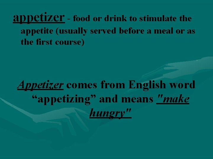 appetizer - food or drink to stimulate the appetite (usually served before a meal