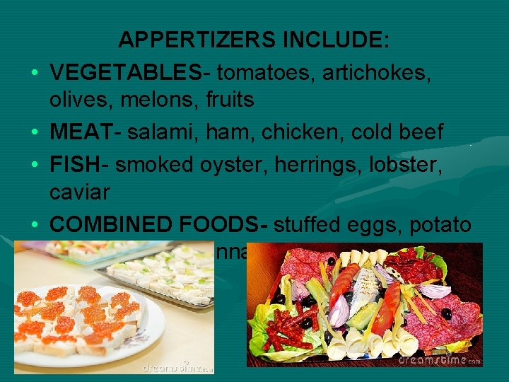  • • APPERTIZERS INCLUDE: VEGETABLES- tomatoes, artichokes, olives, melons, fruits MEAT- salami, ham,