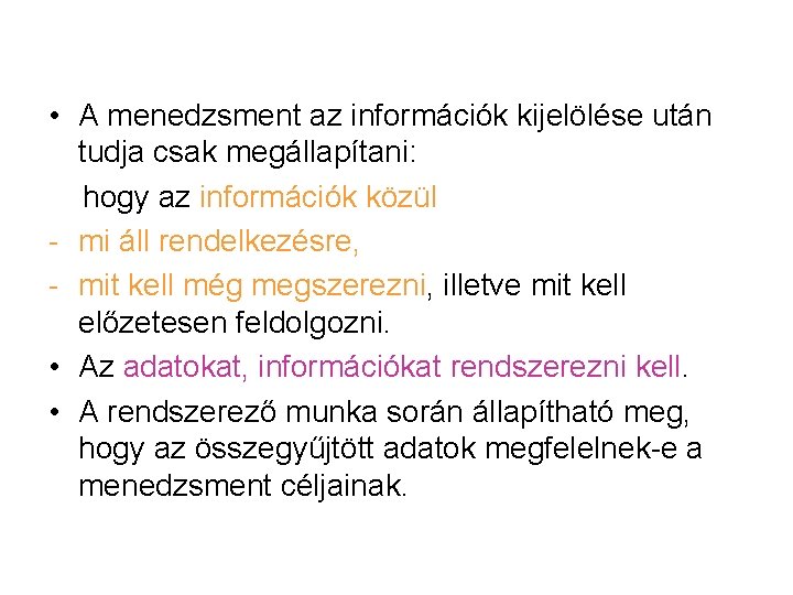  • A menedzsment az információk kijelölése után tudja csak megállapítani: hogy az információk