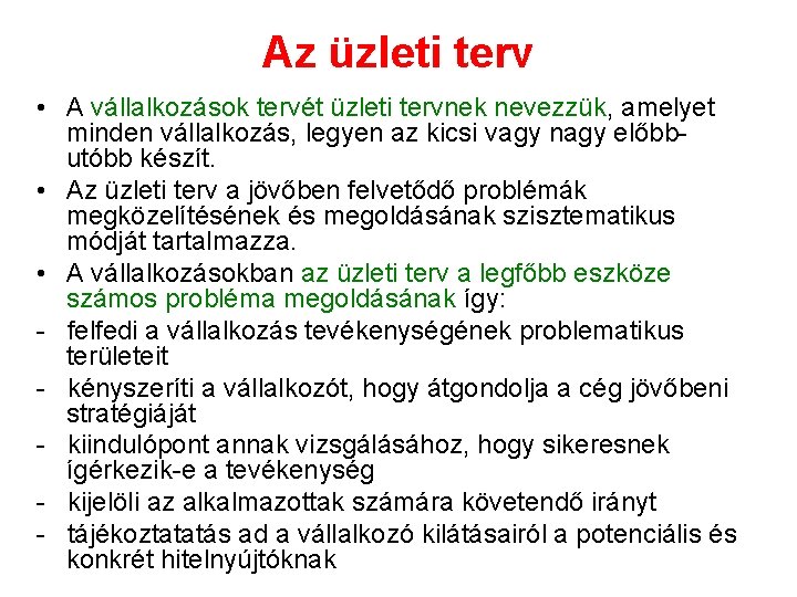 Az üzleti terv • A vállalkozások tervét üzleti tervnek nevezzük, amelyet minden vállalkozás, legyen