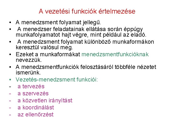A vezetési funkciók értelmezése • A menedzsment folyamat jellegű. • A menedzser feladatainak ellátása