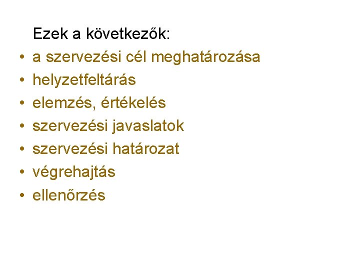  Ezek a következők: • a szervezési cél meghatározása • helyzetfeltárás • elemzés, értékelés