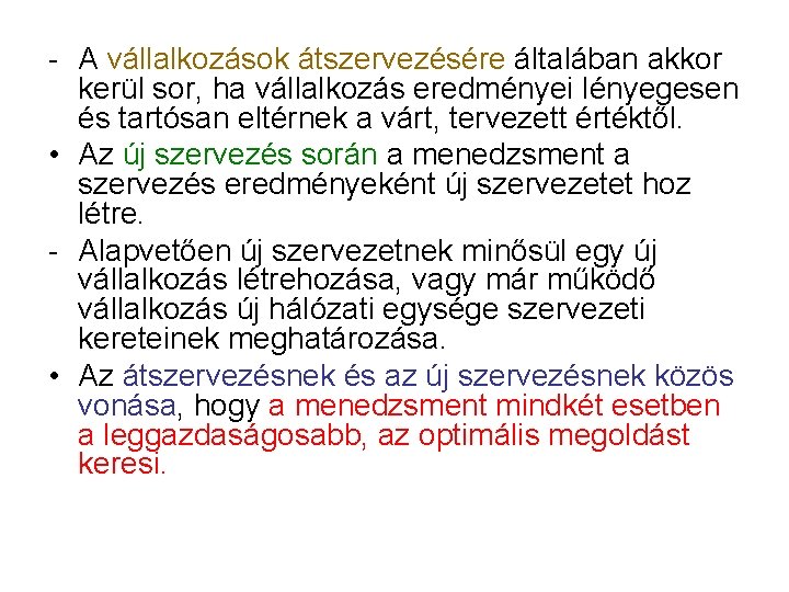 - A vállalkozások átszervezésére általában akkor kerül sor, ha vállalkozás eredményei lényegesen és tartósan