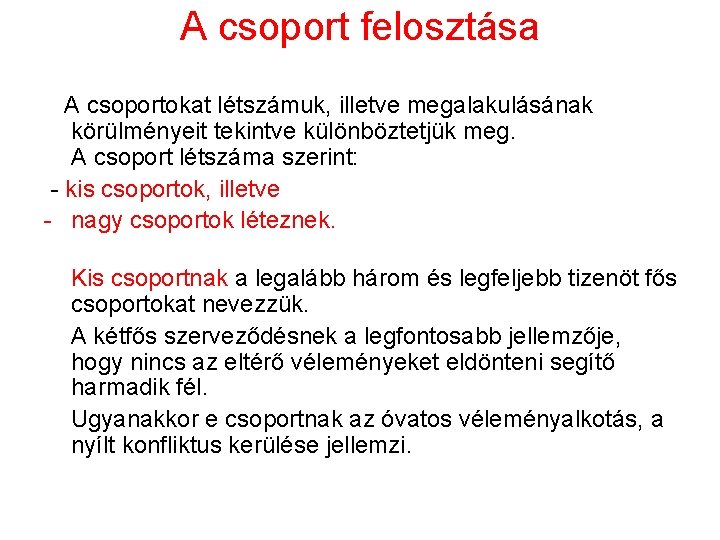 A csoport felosztása A csoportokat létszámuk, illetve megalakulásának körülményeit tekintve különböztetjük meg. A csoport